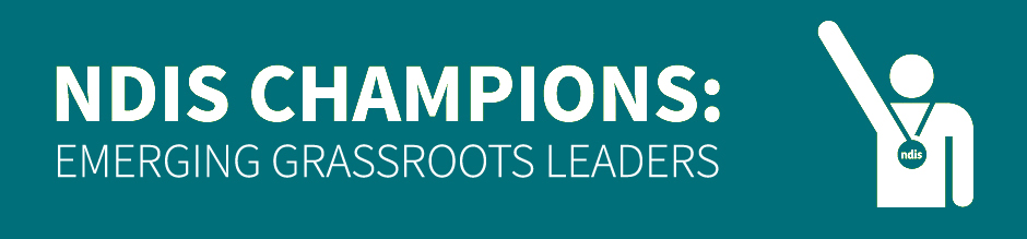NDIS Champions: Emerging grassroots leaders